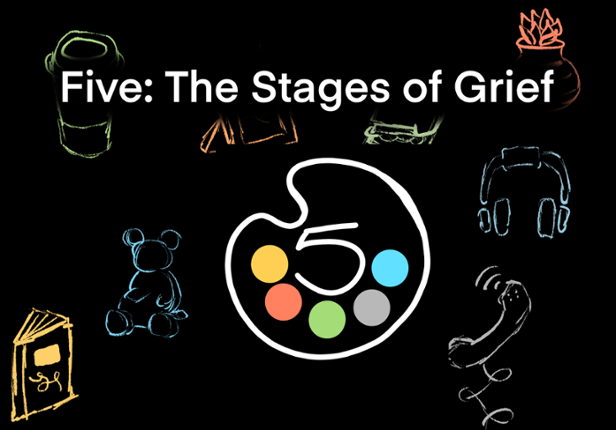Five: The Stages of Grief (2023 Team 8) Image