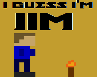 Games like I Guess I'm Jim