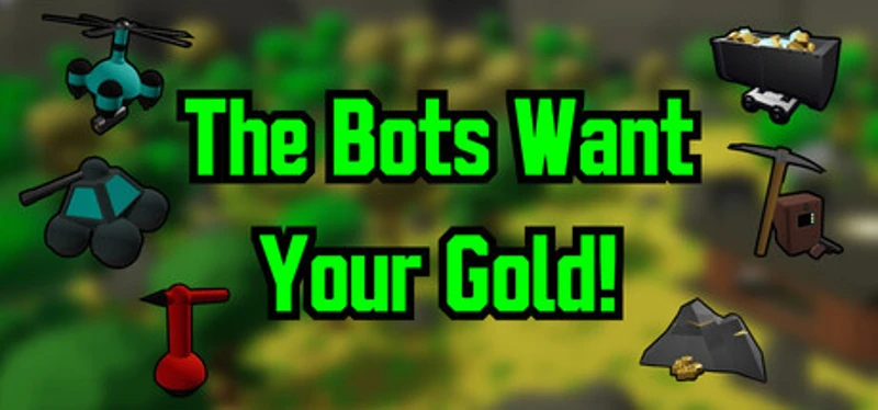 The Bots Want Your Gold! Image