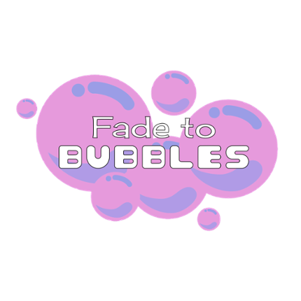 Fade to Bubbles Image