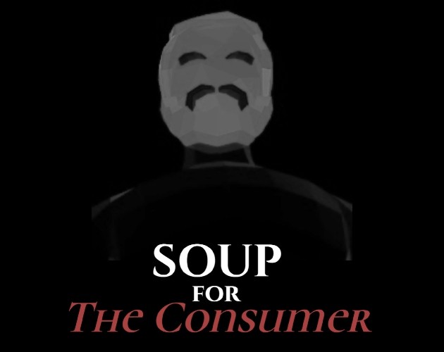 Games like Soup for The Consumer