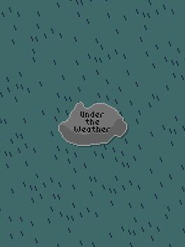 Games like Under the Weather