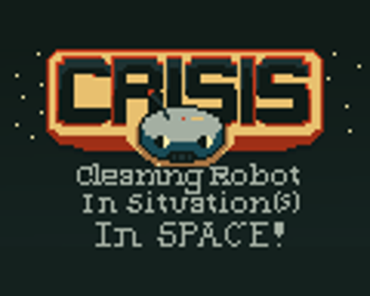 CRISIS: Cleaning Robot in Situations in Space! Image