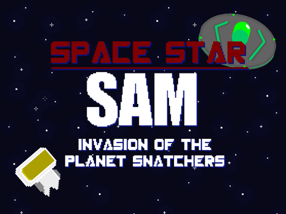 Space Star Sam: Invasion Of the Planet Snatchers Image