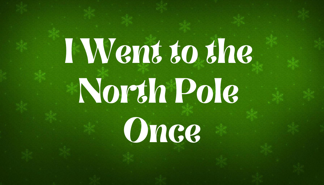 Games like I Went to the North Pole Once