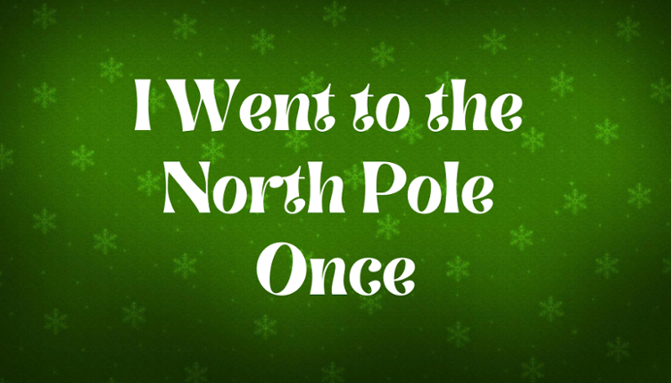 I Went to the North Pole Once Game Cover