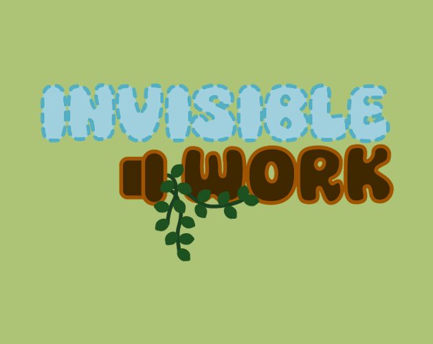 Games like Invisible Work