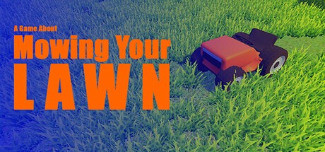 Games like A Game About Mowing Your Lawn