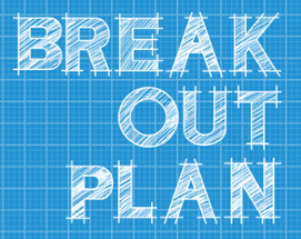 Break Out Plan Image