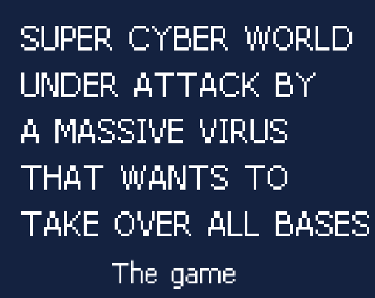 Super cyber world under attack by a massive virus that wants to take over all bases! Image