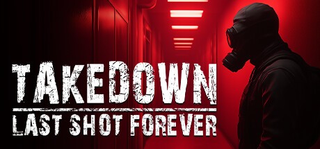 Games like Takedown: Last Shot Forever