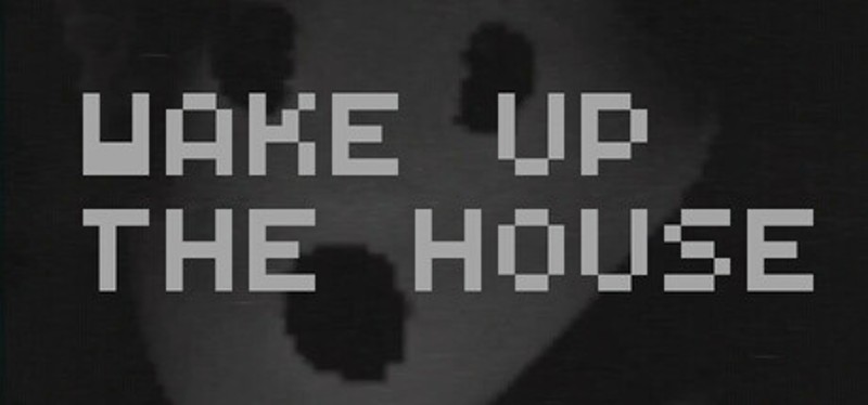 Wake Up The House Image