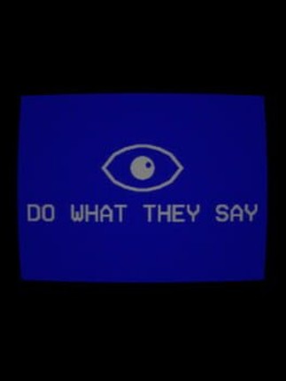 Do What They Say Image