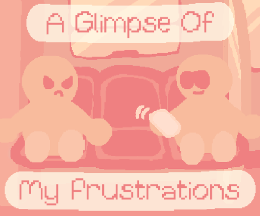 A Glimpse Of My Frustrations Image