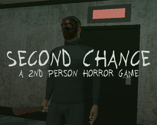 Second Chance: a 2nd person horror game Image