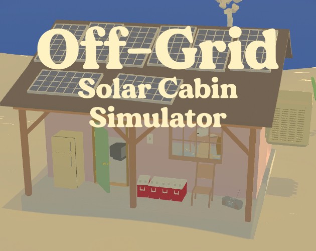 Games like Off-Grid Solar Cabin Simulator