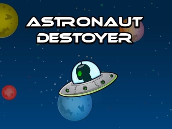 Astronout Destroyer Game Cover