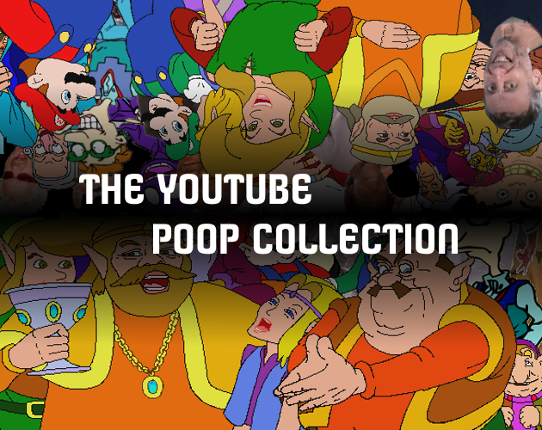 The YouTube Poop Collection Image
