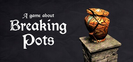 Games like A Game About Breaking Pots