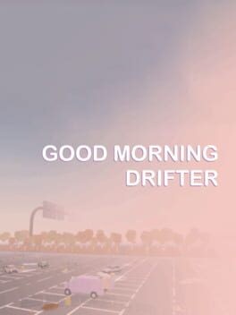 Games like Good Morning Drifter