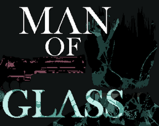 MAN OF GLASS Image
