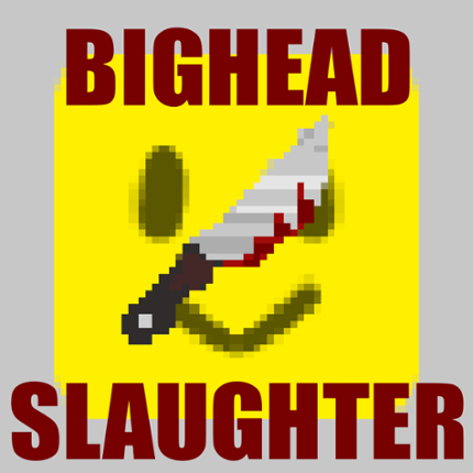 Bighead Slaughter Image