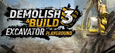 Demolish & Build 3: Excavator Playground Image