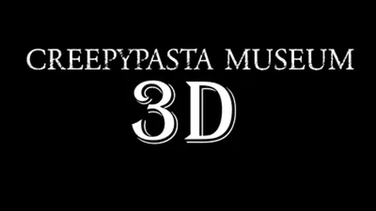 Creepypasta Museum 3D Image