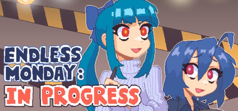 Endless Monday: In Progress Image