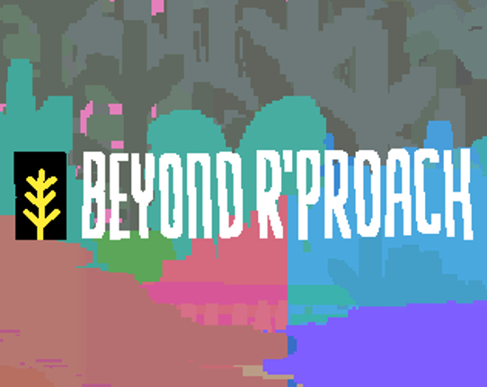 BEYOND R'PROACH Image