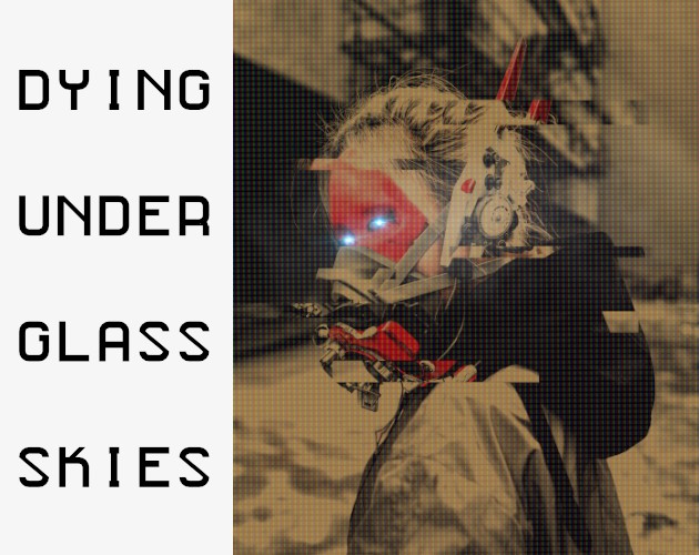 Games like Dying Under Glass Skies