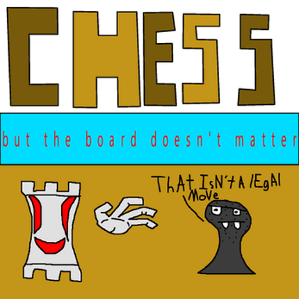 Chess But The Board Doesn't Matter Image