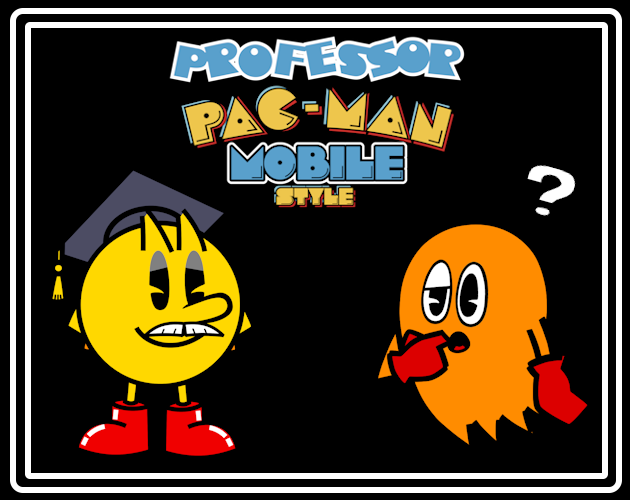 Games like (April Fools 2024) Professor Pac-Man: Mobile Style