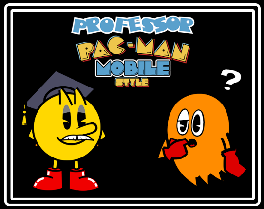 (April Fools 2024) Professor Pac-Man: Mobile Style Game Cover