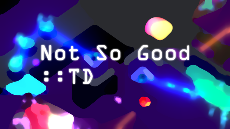 Not So Good TD Image