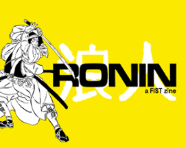 RONIN: A FIST FACTION ZINE Image