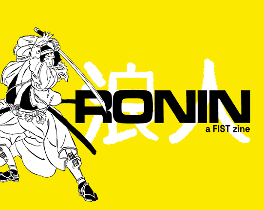 RONIN: A FIST FACTION ZINE Game Cover