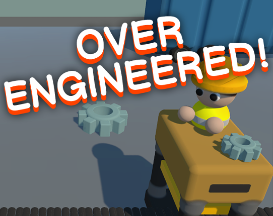 Overengineered! Image