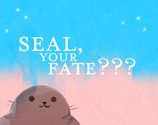 Seal, Your Fate??? Image