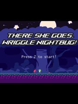 Games like There She Goes, Wriggle Nightbug!
