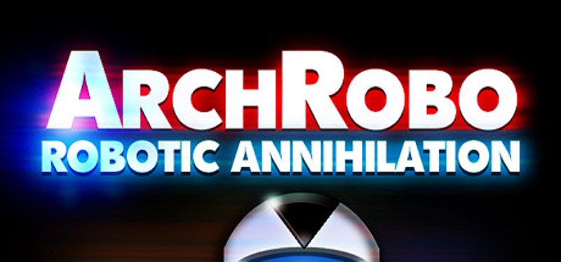 ArchRobo: Robotic Annihilation Game Cover