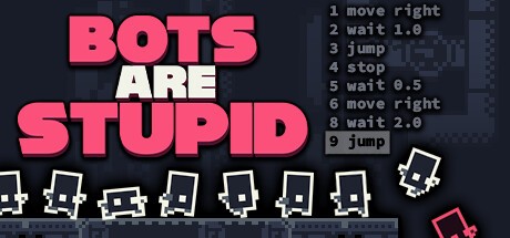 Games like Bots Are Stupid