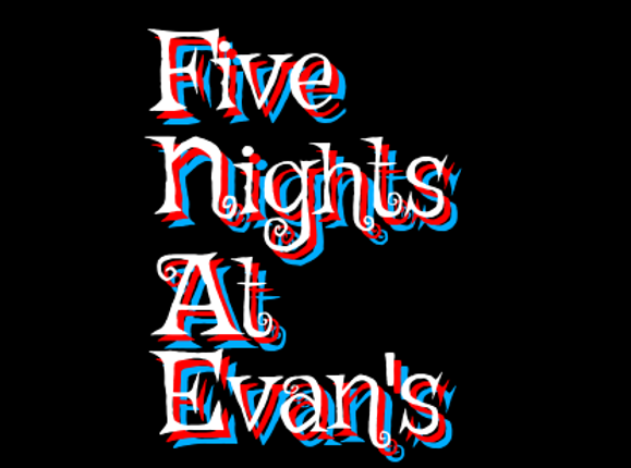 [DEMO] Five Nights at Evan's Image