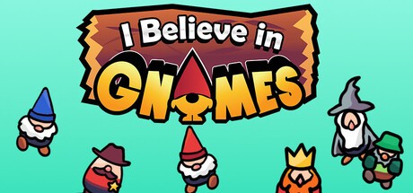 Games like I Believe In Gnomes