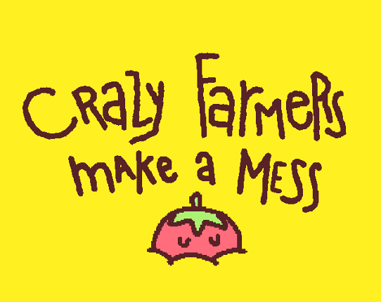 Crazy Farmers Make a Mess - GAMEJAM+ PROTOYPE Image