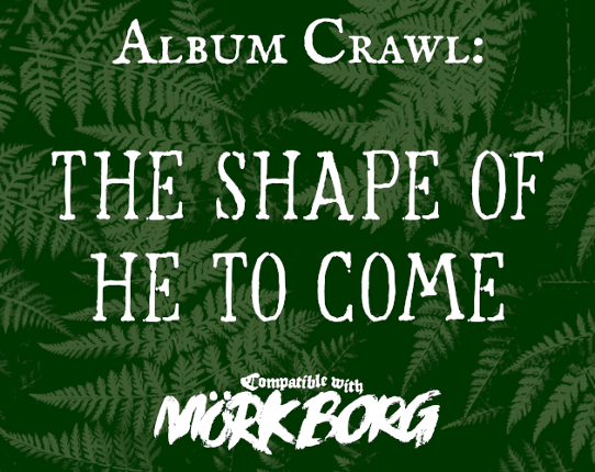 Album Crawl - The Shape of He to Come Game Cover