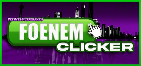 Games like PeeWee Purpdrank's FOENEM Clicker