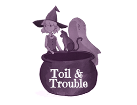 Toil and Trouble Image