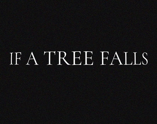 IF A TREE FALLS Game Cover