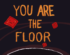 You Are The Floor Image